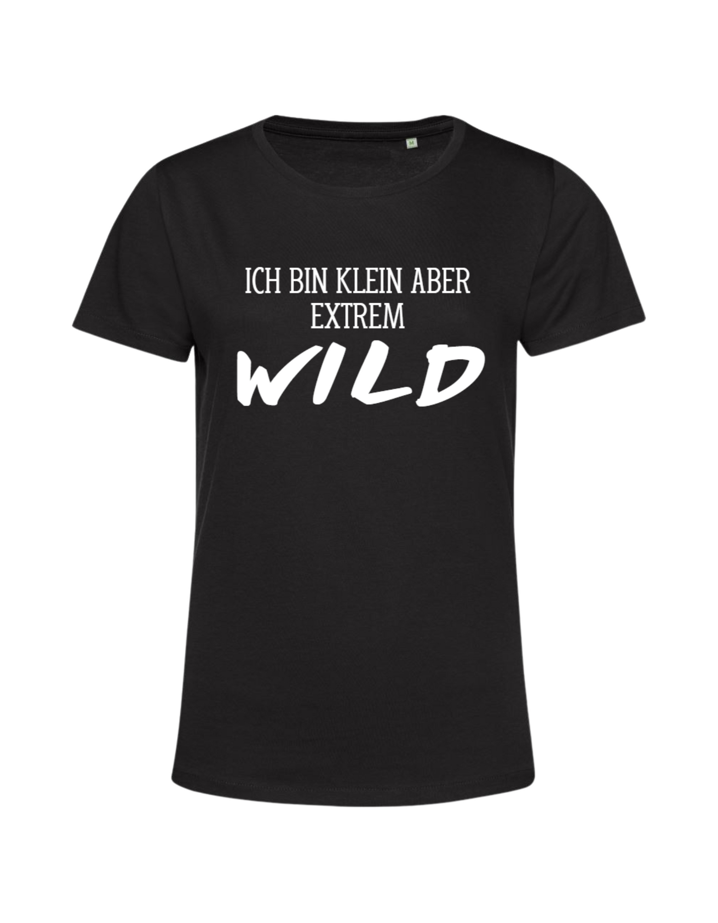 ich bin klein aber extrem wild - Shirt Damen
