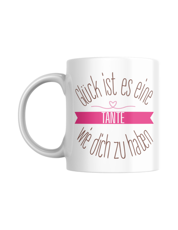 Tasse "Glück ist es, eine Tante wie dich zu haben"