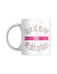 Tasse "Glück ist es, eine Oma wie dich zu haben"