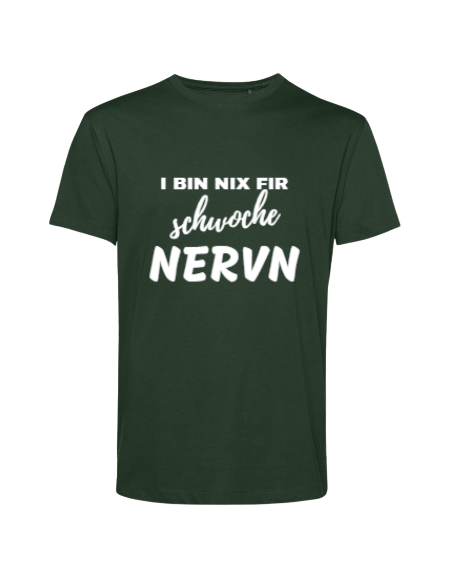 i bin nix fir schwoche Nervn - Shirt Herren