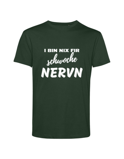 i bin nix fir schwoche Nervn - Shirt Herren