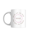 Tasse "Glück ist es eine Mama wie dich zu haben"