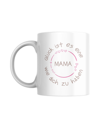 Tasse "Glück ist es eine Mama wie dich zu haben"
