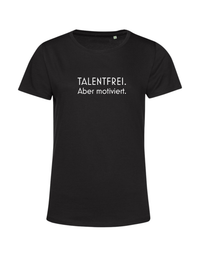 Talentfrei. Aber motiviert. - Shirt Damen