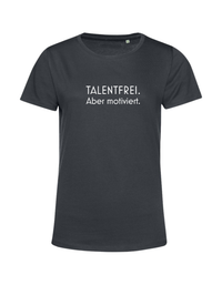 Talentfrei. Aber motiviert. - Shirt Damen