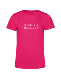 Talentfrei. Aber motiviert. - Shirt Damen