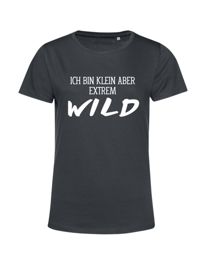 ich bin klein aber extrem wild - Shirt Damen