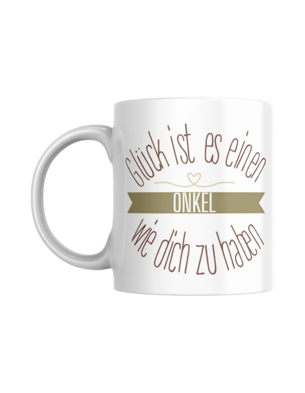 Tasse "Glück ist es, einen Onkel wie dich zu haben" (Kopie)