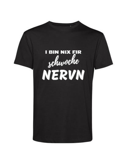 i bin nix fir schwoche Nervn - Shirt Herren
