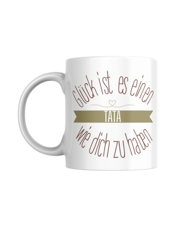 Tasse "Glück ist es, einen Tata wie dich zu haben"