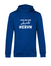 Hoodie - i bin nix fir schwoche Nervn