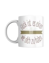 Tasse "Glück ist es, eine Teit wie dich zu haben"