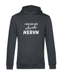 Hoodie - i bin nix fir schwoche Nervn